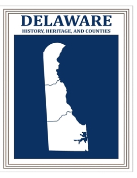 Paperback Delaware: History, Heritage, and Counties Book