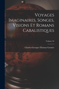 Paperback Voyages Imaginaires, Songes, Visions Et Romans Cabalistiques; Volume 34 [French] Book