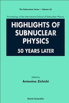 Hardcover Highlights of Subnuclear Physics: 50 Years Later - Proceedings of the International School of Subnuclear Physics Book