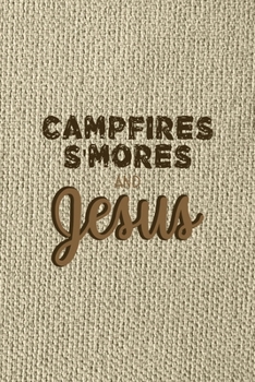 Campfires S'mores And Jesus: Notebook Journal Composition Blank Lined Diary Notepad 120 Pages Paperback Brown Texture Smore
