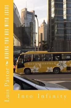 Paperback Riding the Bus with Jesus: Into Infinity Book