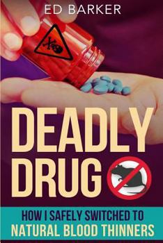 Paperback Deadly Drug: How I Safely Switched to Natural Blood Thinners Book