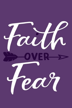 Paperback Faith Over Fear: Blank Lined Notebook: Bible Scripture Christian Journals Gift 6x9 - 110 Blank Pages - Plain White Paper - Soft Cover B Book