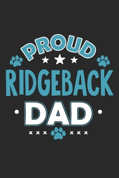 Proud Ridgeback Dad: Funny Cool Rhodesian Ridgeback Journal | Great Awesome Notebook (Workbook | Diary | Planner )- 6x9 - 120 College Ruled Lined ... Proud Dog Dads, Pet Owners, Fans, Enthusiasts