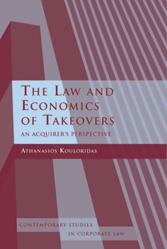 The Law and Economics of Takeovers: An Acquirer's Perspective - Book  of the Contemporary Studies in Corporate Law