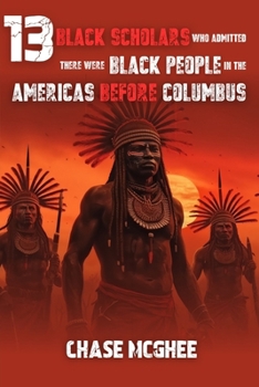 Paperback 13 Black Scholars Who Admitted there were Black people in the Americas before Columbus Book