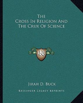Paperback The Cross In Religion And The Crux Of Science Book