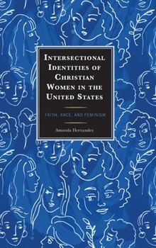 Hardcover Intersectional Identities of Christian Women in the United States: Faith, Race, and Feminism Book