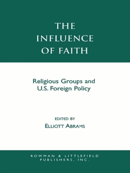 Paperback The Influence of Faith: Religious Groups and U.S. Foreign Policy Book