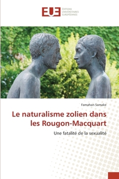 Le naturalisme zolien dans les Rougon-Macquart (French Edition)