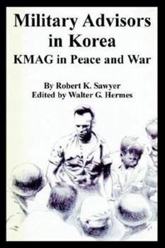 Military Advisors in Korea: Kmag in Peace And War