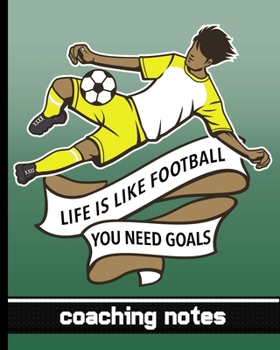 Life Is Like Football You Need Goals - Coaching Notes: Football Game Planner for Coaches - Notebook To Keep Track of Players & Substitutes, Keep Track ... - Player In Yellow Gold Uniform Cover Design