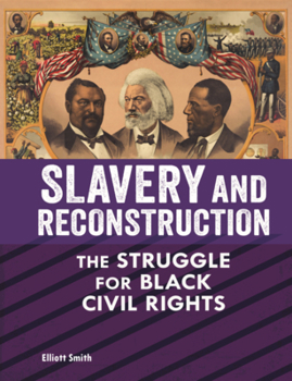 Slavery and Reconstruction: The Struggle for Black Civil Rights (American Slavery and the Fight for Freedom (Read Woke