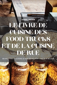 Paperback Le Livre de Cuisine Des Food Trucks Et de la Cuisine de Rue [French] Book