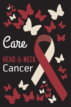 Care Head & Neck Cancer: Head & Neck Cancer Journal Notebook (6x9), Head & Neck Cancer Books, Head & Neck Cancer Gifts, Head & Neck Cancer Awareness