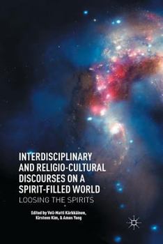 Paperback Interdisciplinary and Religio-Cultural Discourses on a Spirit-Filled World: Loosing the Spirits Book