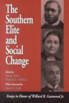 The Southern Elite and Social Change: Essays in Honor of Willard B. Gatewood, Jr