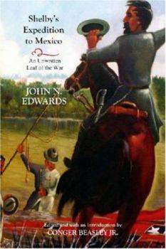 Paperback Shelby's Expedition to Mexico: An Unwritten Leaf of the War Book