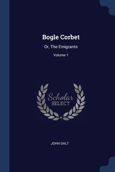 Paperback Bogle Corbet: Or, The Emigrants; Volume 1 Book