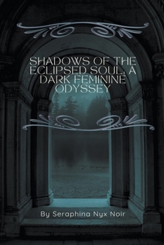 Paperback Shadows of the Eclipsed Soul: A Dark Feminine Odyssey Book