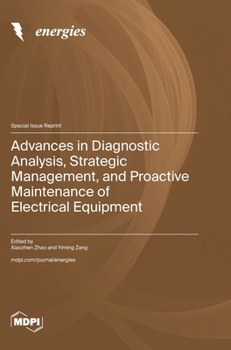 Hardcover Advances in Diagnostic Analysis, Strategic Management, and Proactive Maintenance of Electrical Equipment Book