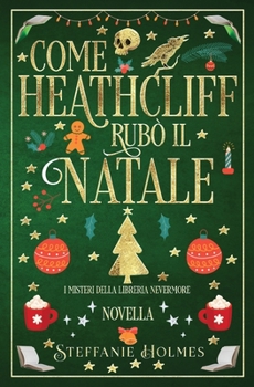 Come Heathcliff rubò il Natale (I Misteri Della Libreria Nevermore) (Italian Edition)
