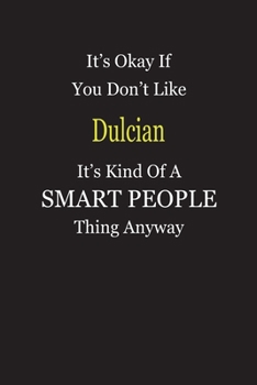 Paperback It's Okay If You Don't Like Dulcian It's Kind Of A Smart People Thing Anyway: Blank Lined Notebook Journal Gift Idea Book