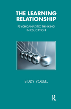 Hardcover The Learning Relationship: Psychoanalytic Thinking in Education Book
