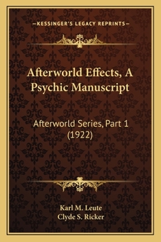 Paperback Afterworld Effects, A Psychic Manuscript: Afterworld Series, Part 1 (1922) Book