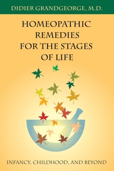 Paperback Homeopathic Remedies for the Stages of Life: Infancy, Childhood, and Beyond Book