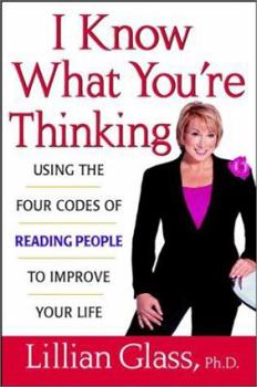 Hardcover I Know What You're Thinking: Using the Four Codes of Reading People to Improve Your Life Book