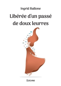 Paperback Libérée d'un passé de doux leurres [French] Book