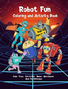 Paperback Robot Fun Coloring and Activity Book Kids Ages 4-8: Dot-to-Dot, Tracing, Coloring, Mazes, Word Search, Spot Differences Book