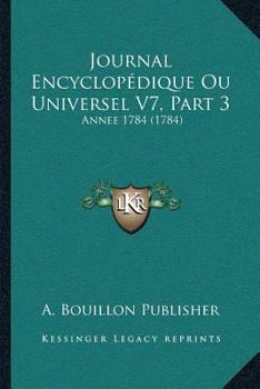 Paperback Journal Encyclopédique Ou Universel V7, Part 3: Annee 1784 (1784) [French] Book
