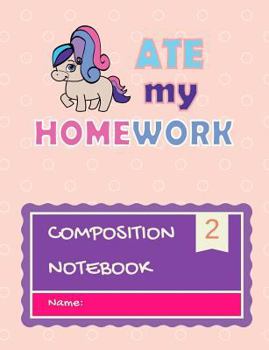 Paperback Composition Notebook: My pony ate my Homeowrk Book