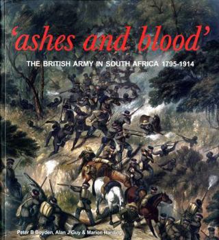 Paperback Ashes and Blood: the British Army in South Africa 1795-1914 Book
