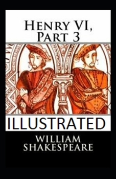 Paperback Henry VI, Part 3 Illustrated Book