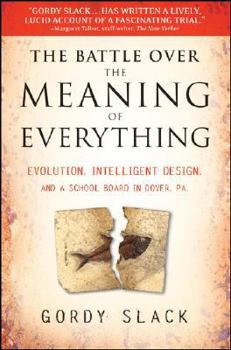 Paperback The Battle Over the Meaning of Everything: Evolution, Intelligent Design, and a School Board in Dover, PA Book
