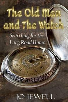 The Old Man and the Watch : Searching for the Long Road Home