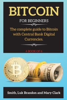 Paperback Bitcoin: The complete guide to Bitcoin with Central Bank Digital Currencies. 4 book of 6 Book