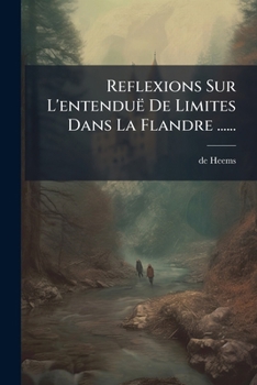 Paperback Reflexions Sur L'entenduë De Limites Dans La Flandre ...... [French] Book