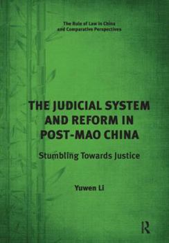 Paperback The Judicial System and Reform in Post-Mao China: Stumbling Towards Justice Book