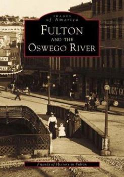 Fulton and the Oswego River - Book  of the Images of America: New York