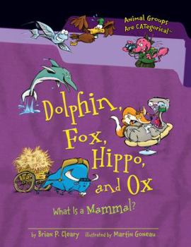 Dolphin, fox, hippo and ox : What Is a Mammal? - Book  of the Animal Groups are CATegorical