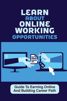 Paperback Learn About Online Working Opportunities: Guide To Earning Online And Building Career Path: Selling On Ebay Book