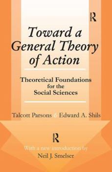Toward a General Theory of Action: Theoretical Foundations for the Social Sciences (Social Science Classics Series)