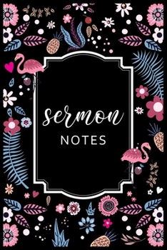 Sermon Notes: Sermon Journal Notebook| An Inspirational Worship Tool To Record, Remember And Reflect