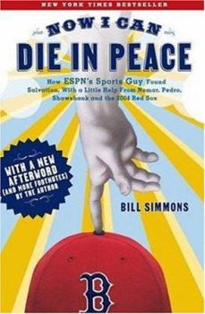 Paperback Now I Can Die in Peace: How ESPN's Sports Guy Found Salvation, with a Little Help from Nomar, Pedro, Shawshank and the 2004 Book