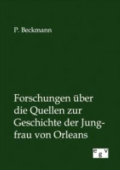 Paperback Forschungen über die Quellen zur Geschichte der Jungfrau von Orleans [German] Book