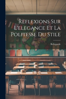 Paperback Reflexions Sur L'elegance Et La Politesse Du Stile [French] Book